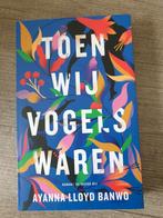 Toen Wij Vogels Waren - Ayanna Lloyd Banwo, Ophalen of Verzenden, Gelezen, Ayanna Lloyd Banwo