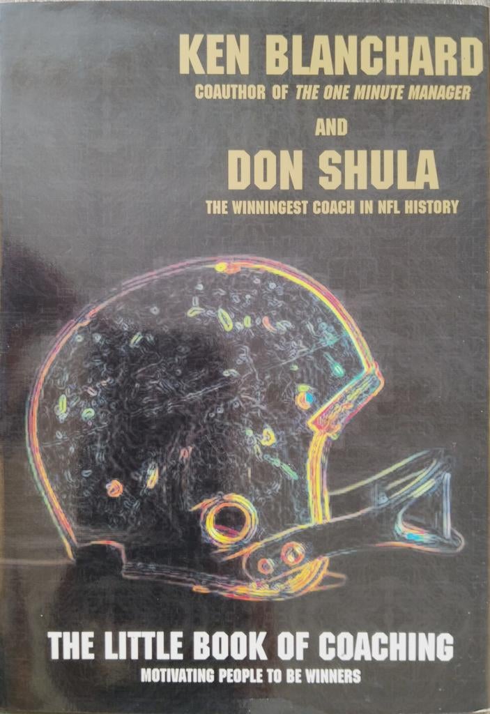 The Little Book of Coaching - Ken Blanchard & Don Shula | Ha, Boeken, Ophalen of Verzenden, Zo goed als nieuw, Ken Blanchard, Don Shula