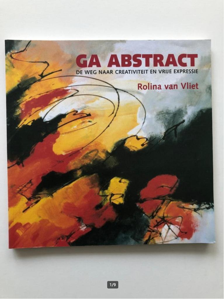 Ga Abstract... (paperback), Boeken, Verzenden, Zo goed als nieuw, Tekenen en Schilderen, Rolina van Vliet