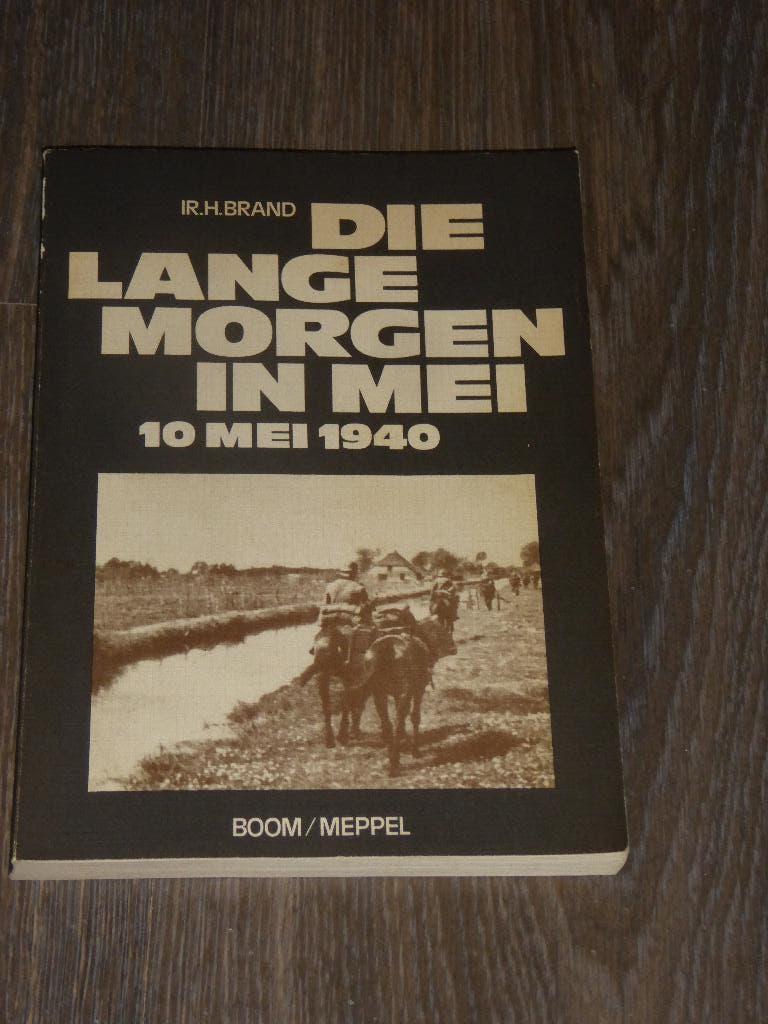 IR.H.BRAND - DIE LANGE MORGEN IN MEI 10 MEI 1940, Boeken, Tweede Wereldoorlog, Verzenden, Zo goed als nieuw, Algemeen