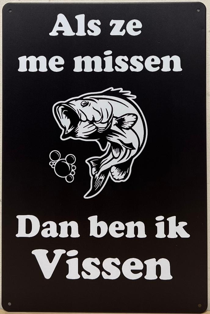 Als ze me missen ben ik vissen reclamebord van metaal deco