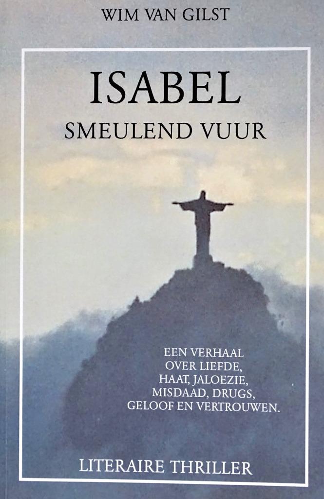 ISABEL – SMEULEND VUUR door WIM VAN GILST - 4de ITEM GRATIS, Boeken, Thrillers, Nieuw, Nederland, Ophalen of Verzenden