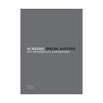 Ai Weiwei: Spatial Matters - Art Architecture and Activism, Ophalen of Verzenden, Nieuw, Schilder- en Tekenkunst