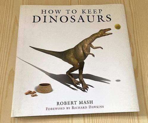 Robert Mash - How To Keep Dinosaurs (Hardcover), Boeken, Wetenschap, Nieuw, Natuurwetenschap, Ophalen
