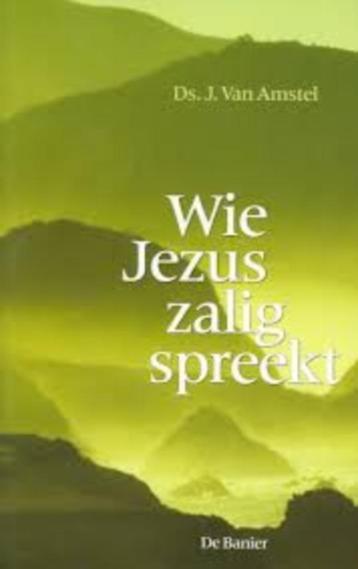 Wie Jezus zalig spreekt / J. van Amstel beschikbaar voor biedingen