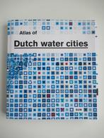 Atlas of Dutch Water Cities, Boeken, Studieboeken en Cursussen, Diverse auteurs, Zo goed als nieuw, Verzenden, WO