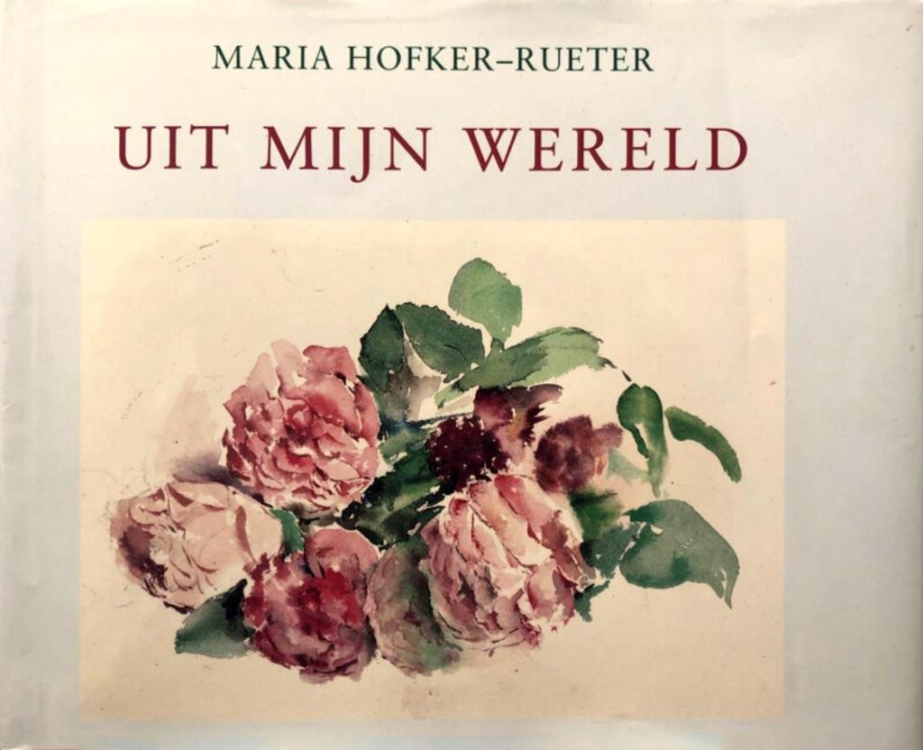 Uit mijn wereld - Maria Hofker-Rueter, Boeken, Ophalen of Verzenden, Zo goed als nieuw, Schilder- en Tekenkunst