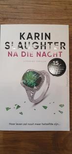 Karin Slaughter - Na die nacht deel 11, Ophalen of Verzenden, Zo goed als nieuw, Nederland, Karin Slaughter