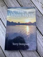 The Urban Myth  van Terry Dempsey. 1e druk 2012, Ophalen of Verzenden, Zo goed als nieuw, Overige typen