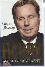 Always Managing - Harry (Redknapp) my autobiography, Ophalen of Verzenden, Diverse auteurs, Balsport