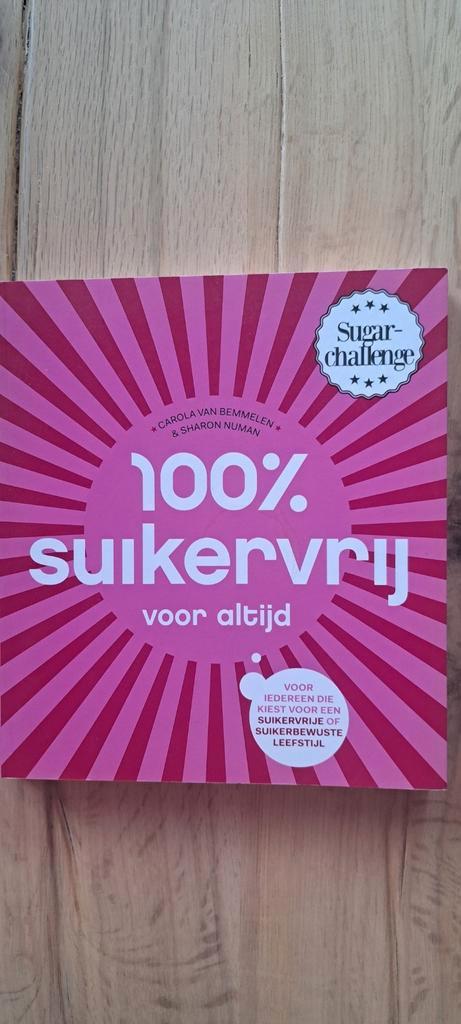 Carola van Bemmelen - 100% suikervrij voor altijd, Boeken, Kookboeken, Zo goed als nieuw, Ophalen of Verzenden