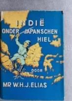 Indie onder Japanschen hiel door Mr. W.H.J. Elias, Ophalen of Verzenden, Overige onderwerpen, Mr. W.H.J. Elias, Tweede Wereldoorlog