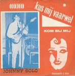 Johnny Solo - Kus mij vaarwel / Kom bij mij, Cd's en Dvd's, Vinyl | Nederlandstalig, Overige formaten, Levenslied of Smartlap
