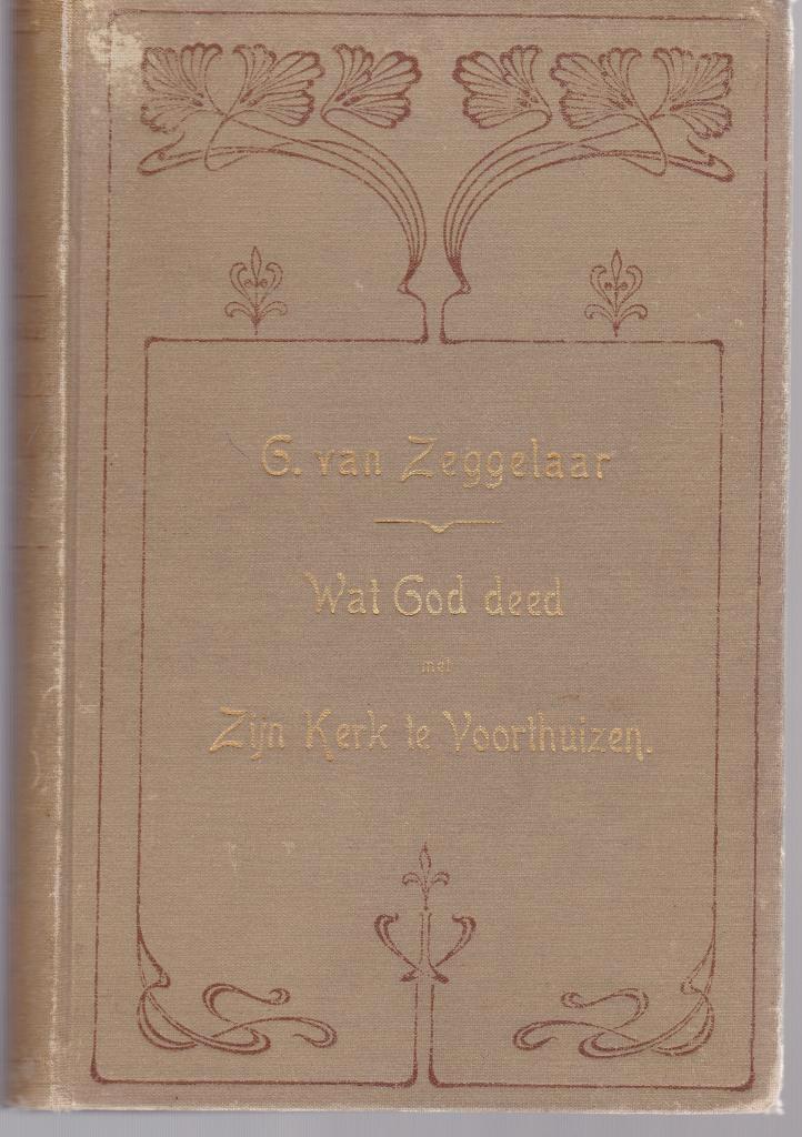 G.van ZEGGELAAR - WAT GOD DEED met ZIJN KERK TE VOORTHUIZEN, Antiek en Kunst, Antiek | Boeken en Bijbels, Ophalen of Verzenden