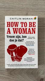 Caitlin Moran - How to be a woman, Ophalen of Verzenden, Zo goed als nieuw, Caitlin Moran