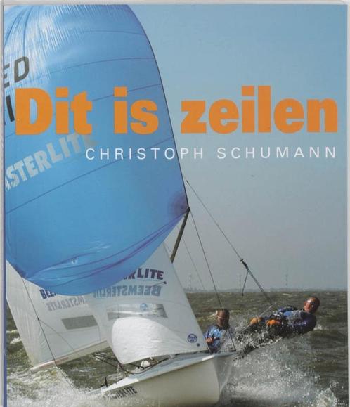 Dit is zeilen - Christoph Schumann, Boeken, Vervoer en Transport, Nieuw, Boot, Ophalen of Verzenden