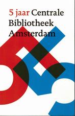 5 x 5 - 5 jaar Centrale Bibliotheek Amsterdam., Boeken, Nieuw, Ophalen of Verzenden, Nederland