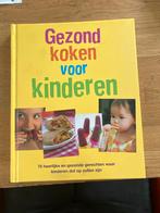 Gezond koken voor kinderen - Kookboek, Hoofdgerechten, Ophalen of Verzenden, Zo goed als nieuw, Gezond koken