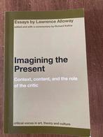 Imagining the Present - Lawrence Alloway Essays, Ophalen of Verzenden, Gelezen, Eén auteur