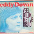 Eddy Dovan - Veel geluk met je bruid / Chyp chyp yeh, Ophalen of Verzenden, Zo goed als nieuw, Overige formaten, Levenslied of Smartlap