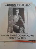 Roger daltrey 7inch without your love, Cd's en Dvd's, Vinyl Singles, Ophalen of Verzenden, Zo goed als nieuw, Pop