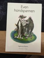 Even hondspannen – Ingeborg Klasens (hondengedrag), Ophalen of Verzenden, Zo goed als nieuw