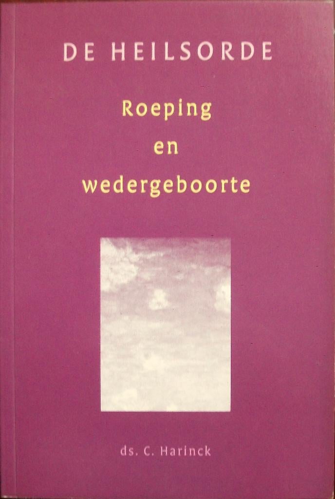 ds. C. Harinck - Roeping en wedergeboorte (Heilsorde), Boeken, Ophalen of Verzenden, Gelezen, Christendom | Protestants