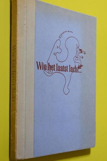 Wie het laatst lacht....num exempl. 1946-D.M. Nieuwenhuis