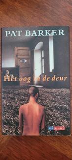 Pat Barker - Het oog in de deur, Boeken, Ophalen of Verzenden, Pat Barker, Zo goed als nieuw