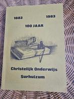 100 jaar Chr. Onderwijs Surhuizum 1883-1983, Ophalen of Verzenden, Zo goed als nieuw