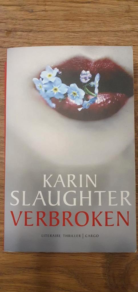 Karin Slaughter - Verbroken deel 4, Boeken, Thrillers, Gelezen, Nederland, Ophalen of Verzenden