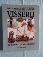 De ambachtelijke Visserij - Binnenwater, kust en zee, Ophalen of Verzenden, Zo goed als nieuw
