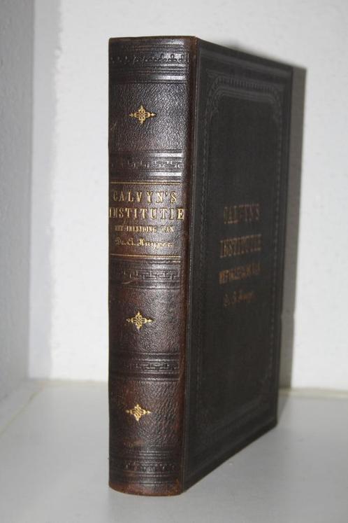 Institutie Calvijn met inleiding Abraham Kuyper (1899), Antiek en Kunst, Antiek | Boeken en Bijbels, Ophalen of Verzenden