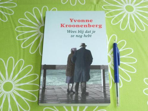 Wees blij dat je ze nog hebt - Yvonne Kroonenberg, Boeken, Overige Boeken, Gelezen, Ophalen of Verzenden