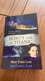 John Campbell Clark - Echo's van de Titanic, Boeken, John Campbell Clark; Mindy Starns Clark, Ophalen of Verzenden, Zo goed als nieuw