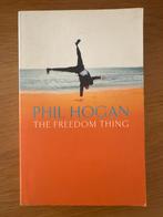 Phil Hogan - The Freedom Thing, Ophalen of Verzenden, Gelezen