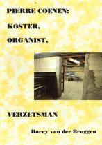 Pierre Coenen: koster, organist, verzetsman, Ophalen of Verzenden, Harry van der Bruggen, 20e eeuw of later, Gelezen