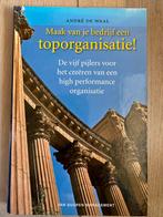 André de Waal - Maak van je bedrijf een toporganisatie!, Ophalen of Verzenden, Zo goed als nieuw, André de Waal