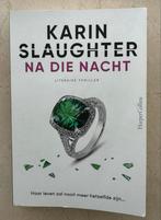 Karin Slaughter: Na die nacht, Ophalen of Verzenden, Zo goed als nieuw, Nederland