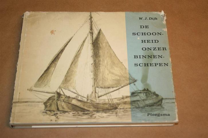 Boek. De schoonheid onzer binnenschepen. W.J. Dijk., Verzamelen, Scheepvaart, Gebruikt, Boek of Tijdschrift, Ophalen of Verzenden