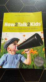Adele Faber - How2talk2kids, Boeken, Ophalen of Verzenden, Gelezen, Adele Faber; Elaine Mazlish