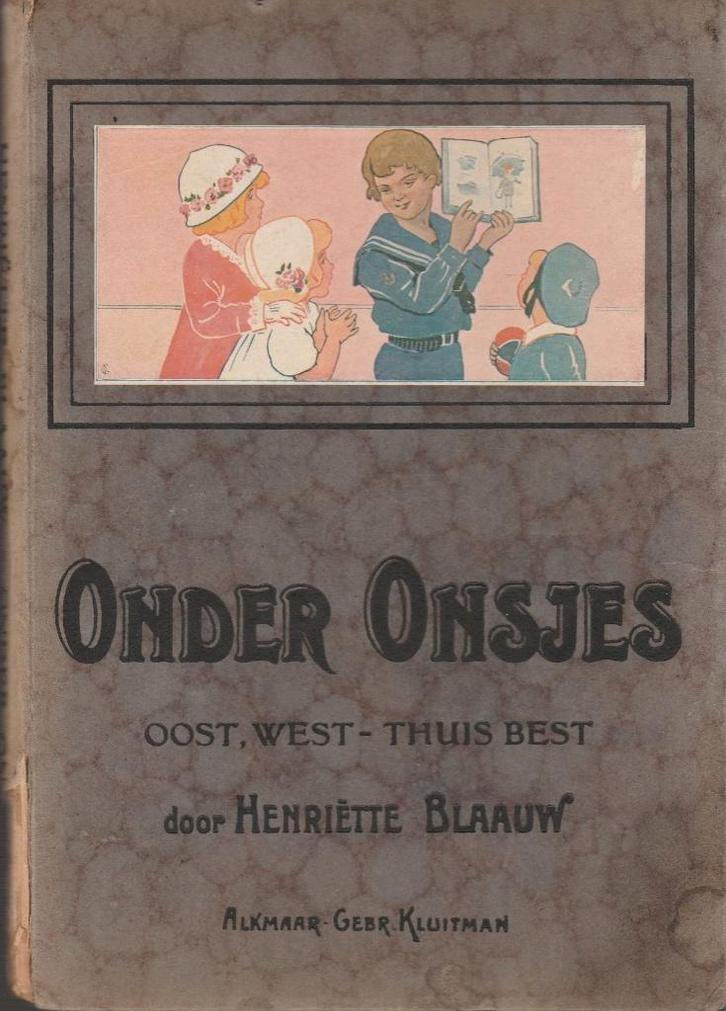 Onder Onsjes-Oost, west-thuis best - Henriëtte Blaauw(1918), Antiek en Kunst, Antiek | Boeken en Bijbels, Ophalen of Verzenden