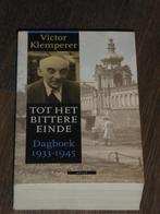 Victor Klemperer - TOT HET BITTERE EINDE  Dagboek 1933-1945, Verzenden, Zo goed als nieuw