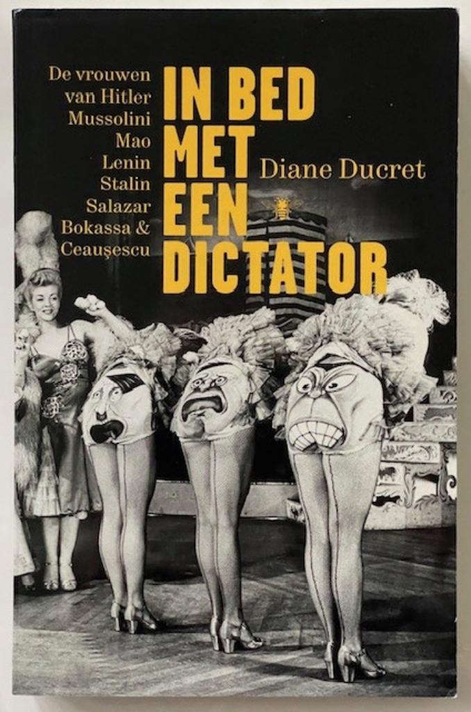 In bed met een dictator, door Diane Ducret, Boeken, Geschiedenis | Wereld, Zo goed als nieuw, Europa, 20e eeuw of later, Ophalen of Verzenden