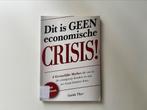 Dit is geen economische crisis! - Guido Thys, Ophalen of Verzenden, Guido Thys, Management, Zo goed als nieuw