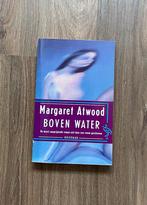 Margaret Atwood - Boven Water, Ophalen of Verzenden, Zo goed als nieuw, Nederland