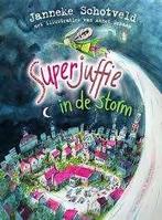 Janneke Schotveld: Superjuffie in de storm. Hardcover, Ophalen of Verzenden, Zo goed als nieuw, Janneke Schotveld, Fictie algemeen