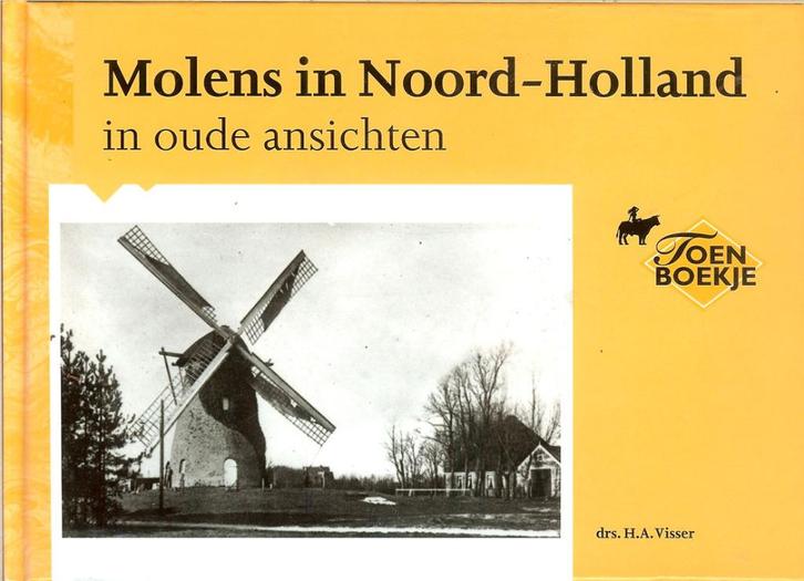 MOLENS in NOORD-HOLLANd in oude ansichten. DRS. H.A.Visser., Boeken, Geschiedenis | Stad en Regio, Zo goed als nieuw, 20e eeuw of later