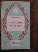 Vintage boekje Oan 't kleine rivierke - J.J. Cremer, Ophalen of Verzenden, J.J. Cremer