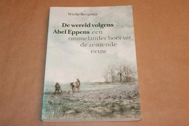 Wereld volgens Abel Eppens — Een Ommelander Boer, Boeken, Geschiedenis | Stad en Regio, Gelezen, Ophalen of Verzenden